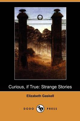 Curious, If True by Elizabeth Cleghorn Gaskell | Waterstones