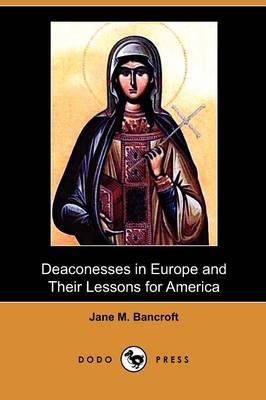 Deaconesses in Europe and Their Lessons for America (Dodo Press) (Paperback)