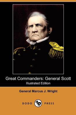 Great Commanders: General Scott (Illustrated Edition) (Dodo Press) (Paperback)