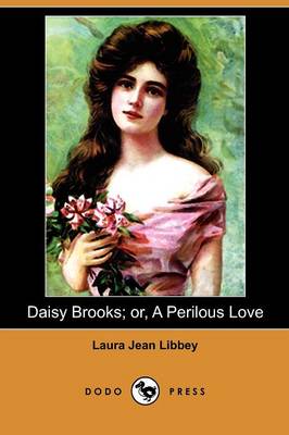 Daisy Brooks; Or, a Perilous Love (Dodo Press) (Paperback)
