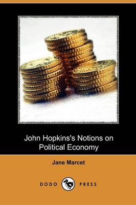 John Hopkins's Notions on Political Economy (Dodo Press) (Paperback)