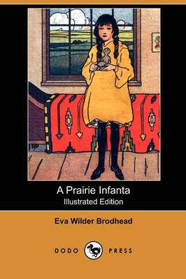 A Prairie Infanta (Illustrated Edition) (Dodo Press) (Paperback)