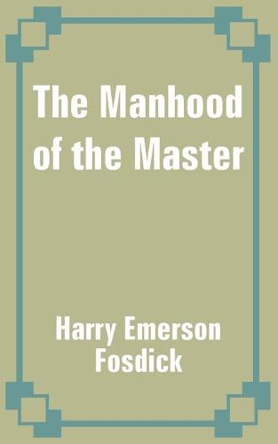 The Manhood of the Master (Paperback)