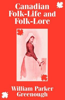 Canadian Folk-Life and Folk-Lore (Paperback)