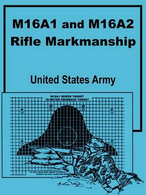M16a1 and M16a2 Rifle Marksmanship (Paperback)