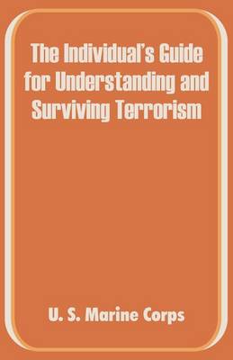 The Individual's Guide for Understanding and Surviving Terrorism (Paperback)