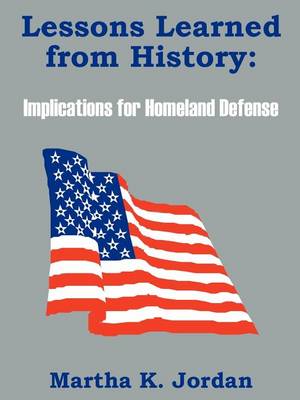 Lessons Learned from History: Implications for Homeland Defense (Paperback)