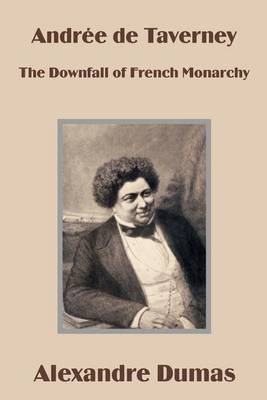 Andree de Taverney: The Downfall of French Monarchy (Paperback)