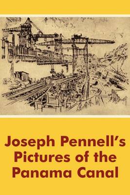 Joseph Pennell's Pictures of the Panama Canal (Paperback)