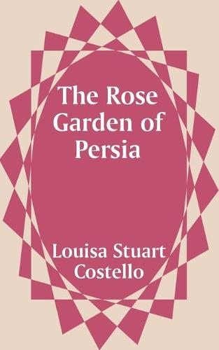 The Rose Garden of Persia (Paperback)