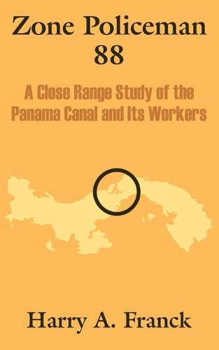 Zone Policeman 88: A Close Range Study of the Panama Canal and Its Workers (Paperback)
