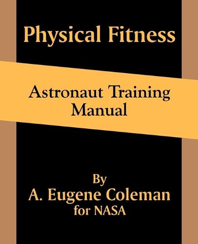 Physical Fitness Astronaut Training Manual (Paperback)