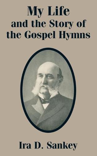 My Life and the Story of the Gospel Hymns (Paperback)