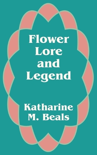 Flower Lore and Legend (Paperback)