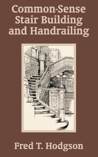 Common - Sense Stair Building and Handrailing (Paperback)