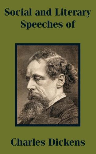Social and Literary Speeches of Charles Dickens (Paperback)