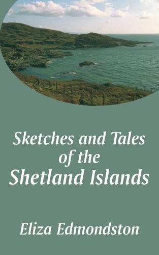 Sketches and Tales of the Shetland Islands (Paperback)
