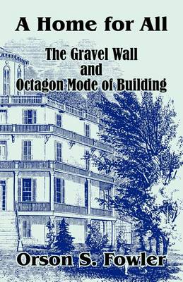 A Home for All the Gravel Wall and Octagon Mode of Building (Paperback)