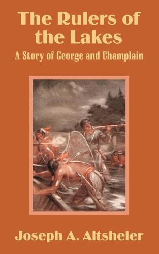 The Rulers of the Lakes: A Story of George and Champlain (Paperback)