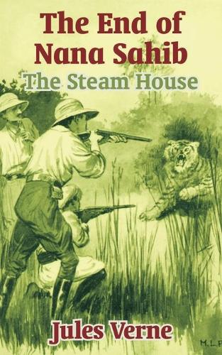 The End of Nana Sahib: The Steam House (Paperback)