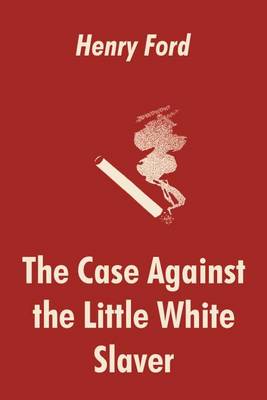 The Case Against the Little White Slaver (Paperback)