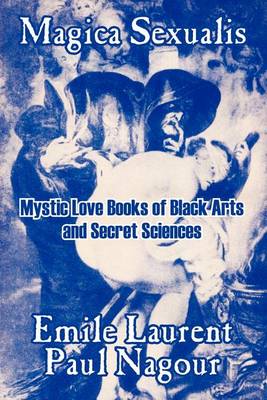 Magica Sexualis: Mystic Love Books of Black Arts and Secret Sciences (Paperback)