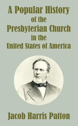 A Popular History of the Presbyterian Church in the United States of America (Paperback)