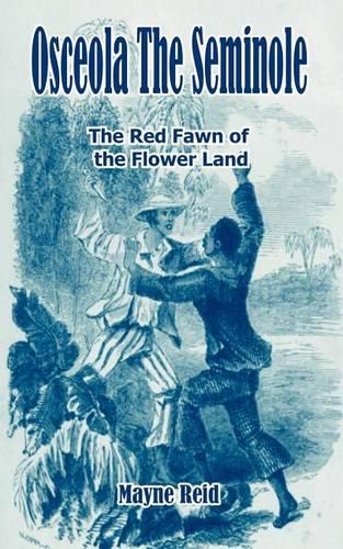 Osceola the Seminole: The Red Fawn of the Flower Land (Paperback)