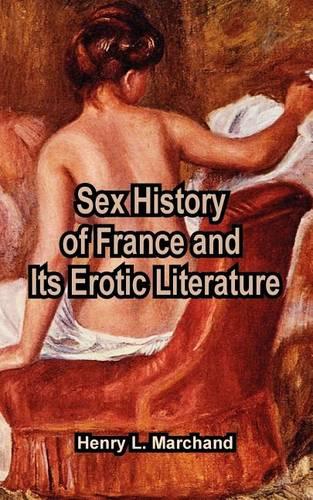 Sex History of France and Its Erotic Literature (Paperback)