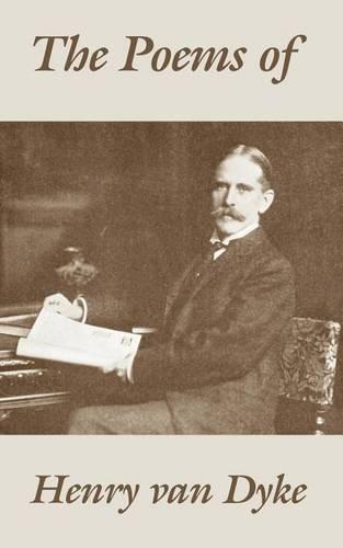 The Poems of Henry Van Dyke (Paperback)