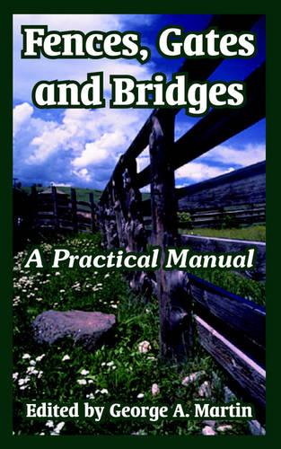 Fences, Gates and Bridges: A Practical Manual (Paperback)