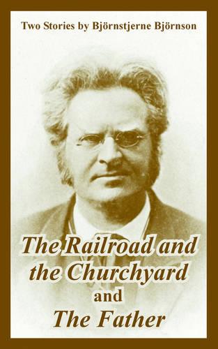 The Railroad and the Churchyard and the Father (Two Stories) (Paperback)