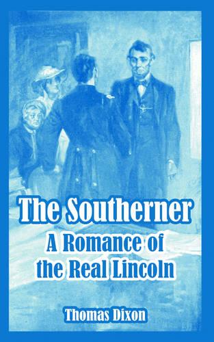 The Southerner: A Romance of the Real Lincoln (Paperback)