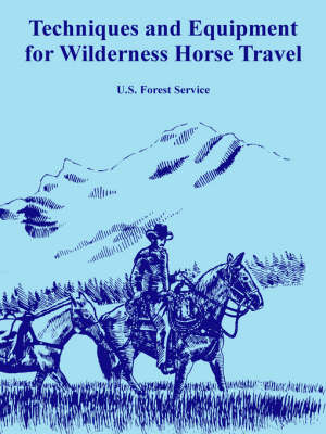 Techniques and Equipment for Wilderness Horse Travel (Paperback)