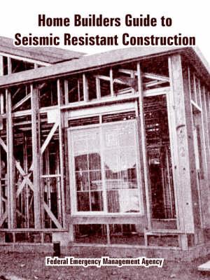 Home Builders Guide to Seismic Resistant Construction (Paperback)