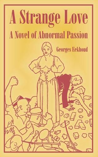 A Strange Love: A Novel of Abnormal Passion (Paperback)