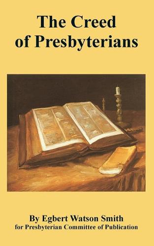 The Creed of Presbyterians (Paperback)