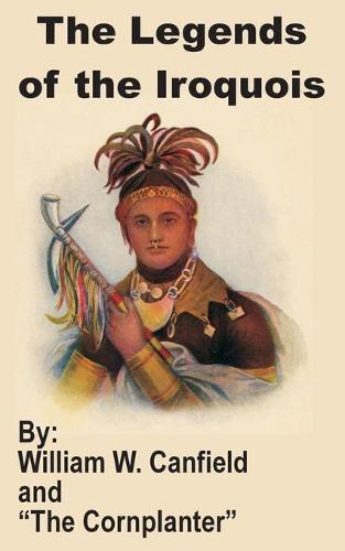 The Legends of the Iroquois (Paperback)