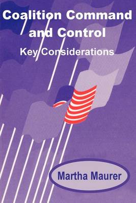 Coalition Command and Control: Key Considerations (Paperback)