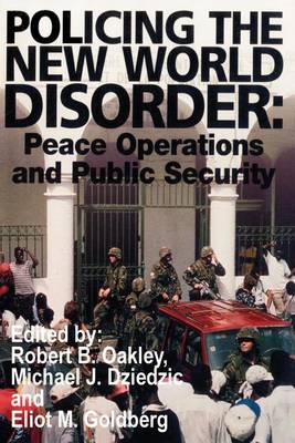 Policing the New World Disorder: Peace Operations and Public Security (Paperback)