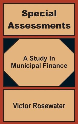 Special Assessments: A Study in Municipal Finance (Paperback)