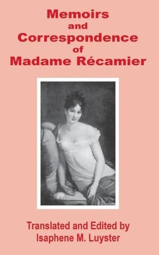 Memoirs & Correspondence of Madame Recamier (Paperback)