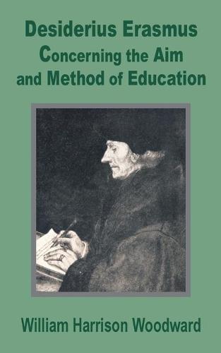 Desiderius Erasmus: Concerning the Aim and Method of Education (Paperback)
