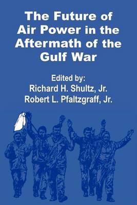 The Future of Air Power in the Aftermath of the Gulf War (Paperback)