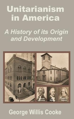 Unitarianism in America: A History of Its Origin and Development (Paperback)