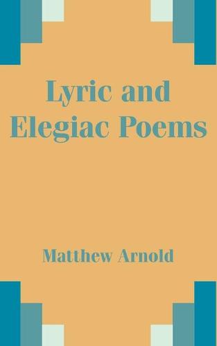 Lyric and Elegiac Poems (Paperback)