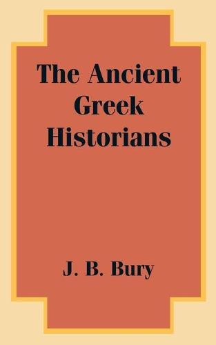 The Ancient Greek Historians (Paperback)