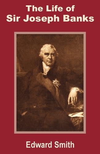 The Life of Sir Joseph Banks (Paperback)