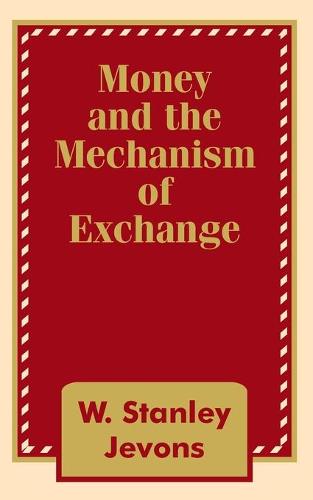 Money and the Mechanism of Exchange (Paperback)