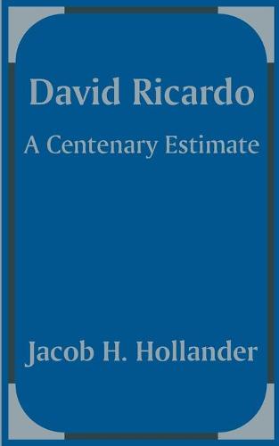 David Ricardo: A Centenary Estimate (Paperback)